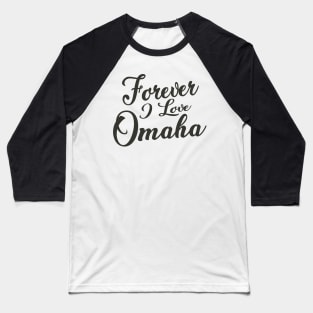 Forever i love Omaha Baseball T-Shirt